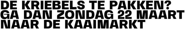 DE KRIEBELS TE PAKKEN GA DAN ZONDAG 22 MAART NAAR DE KAAIMARKT.png