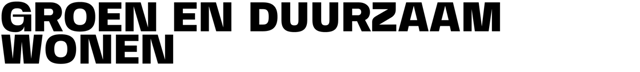 GROEN EN DUURZAAM WONEN